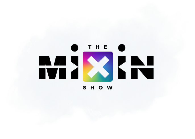 The MiXiN Show